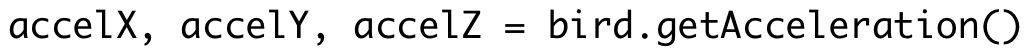 accelX, accelY, accelZ = bird.getAcceleration()
